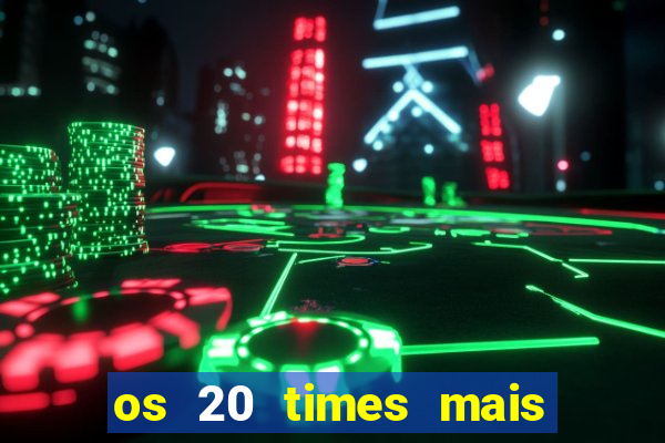 os 20 times mais antigos do brasil